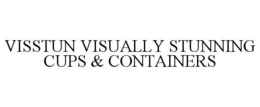 VISSTUN VISUALLY STUNNING CUPS & CONTAINERS