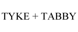TYKE + TABBY