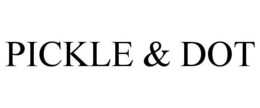 PICKLE & DOT
