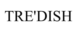 TRE'DISH