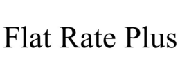 FLAT RATE PLUS