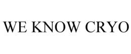 WE KNOW CRYO