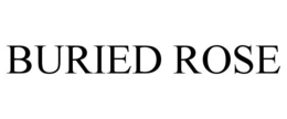BURIED ROSE