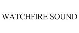WATCHFIRE SOUND
