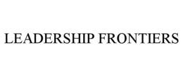LEADERSHIP FRONTIERS