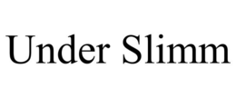 UNDER SLIMM