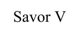 SAVOR V