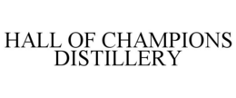 HALL OF CHAMPIONS DISTILLERY