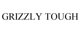 GRIZZLY TOUGH