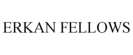 ERKAN FELLOWS
