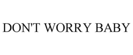 DON'T WORRY BABY