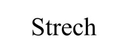 STRECH