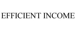 EFFICIENT INCOME