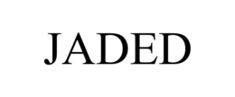 JADED