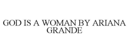 GOD IS A WOMAN BY ARIANA GRANDE