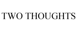 TWO THOUGHTS