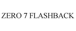 ZERO 7 FLASHBACK