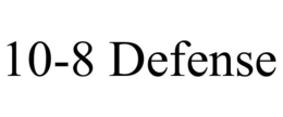 10-8 DEFENSE