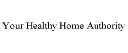 YOUR HEALTHY HOME AUTHORITY