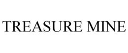 TREASURE MINE