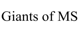 GIANTS OF MS