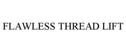 FLAWLESS THREAD LIFT