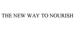 THE NEW WAY TO NOURISH