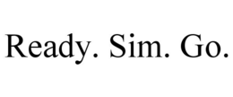 READY. SIM. GO.