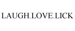 LAUGH.LOVE.LICK