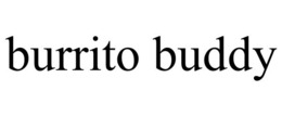 BURRITO BUDDY