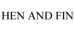 HEN AND FIN