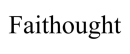 FAITHOUGHT