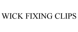 WICK FIXING CLIPS