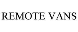 REMOTE VANS