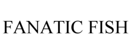 FANATIC FISH