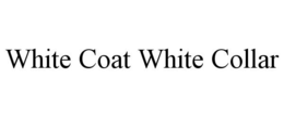 WHITE COAT WHITE COLLAR