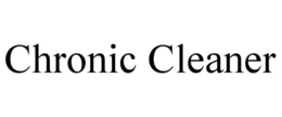 CHRONIC CLEANER