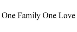 ONE FAMILY ONE LOVE