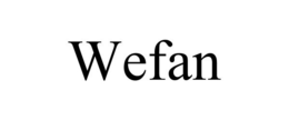 WEFAN