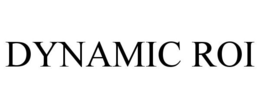 DYNAMIC ROI