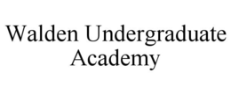 WALDEN UNDERGRADUATE ACADEMY