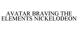 AVATAR BRAVING THE ELEMENTS NICKELODEON trademark