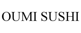 OUMI SUSHI