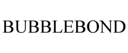 BUBBLEBOND