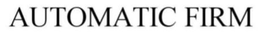AUTOMATIC FIRM