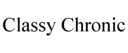 CLASSY CHRONIC