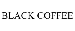 BLACK COFFEE