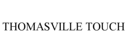 THOMASVILLE TOUCH