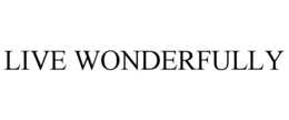 LIVE WONDERFULLY