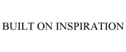 BUILT ON INSPIRATION